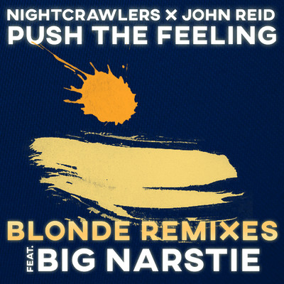 Push The Feeling (Blonde Remixes) feat.Big Narstie/Nightcrawlers／John Reid