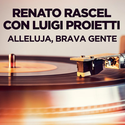 Alleluja, brava gente/Renato Rascel／Luigi Proietti