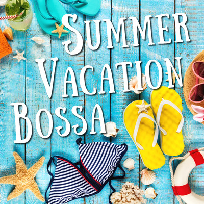 Summer Vacation Bossa/Relaxing Piano Crew
