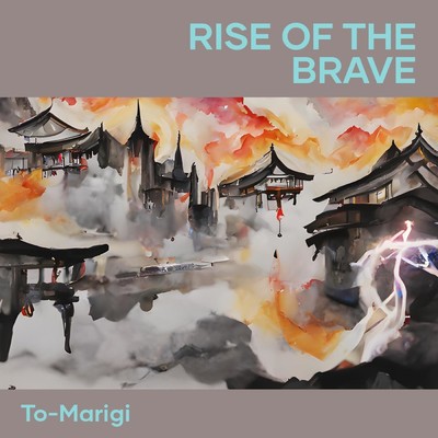 シングル/Rise of the Brave/To-Marigi