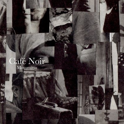 Cafe Noir/Motomitsu