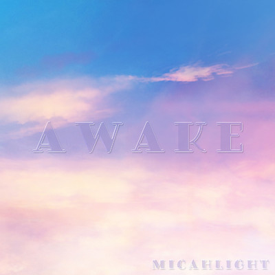 シングル/AWAKE/Micahlight