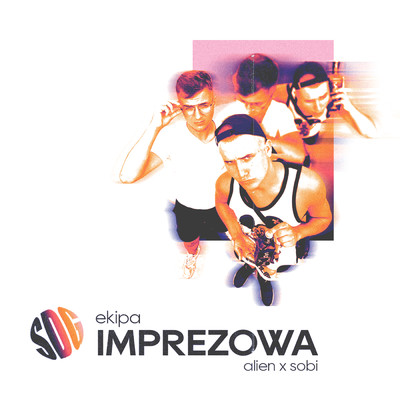 Ekipa Imprezowa (Explicit) (featuring Artem)/Alien／Sobi