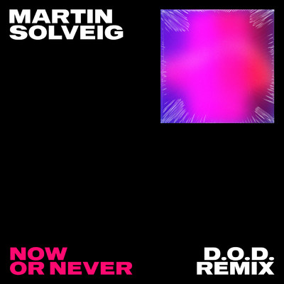 シングル/Now Or Never (D.O.D Remix)/マーティン・ソルヴェグ／Faouzia