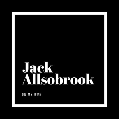 On My Own/Jack Allsobrook