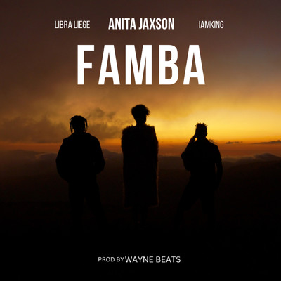 Famba (feat. Libra Liege)/Anita Jaxson & IAMKING
