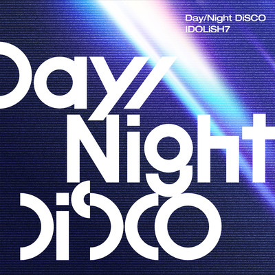 シングル/Day／Night DiSCO/IDOLiSH7