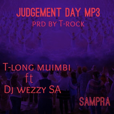 Judgement Day (feat. DJ Wezzy Sa)/T-long Muimbi
