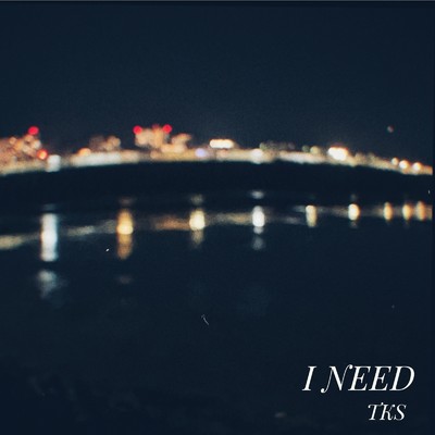 アルバム/I NEED/TKS