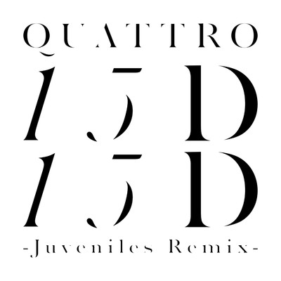 15D (Juveniles remix)/Quattro
