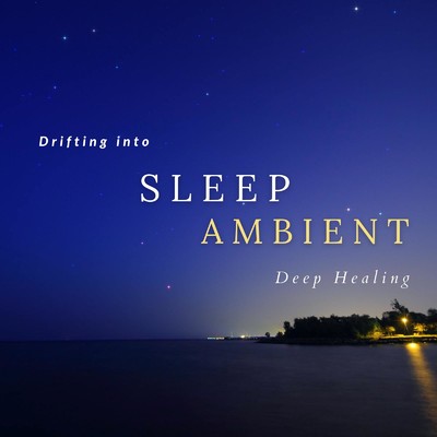 Night Ambient for Sleep/Sleep Music α