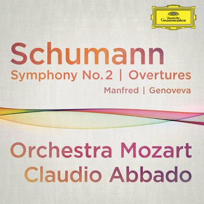 Schumann: Symphony No.2; Overtures Manfred, Genoveva (Live At Musikverein, Vienna ／ 2012)/モーツァルト管弦楽団／クラウディオ・アバド