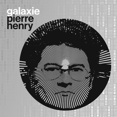 Galaxie Pierre Henry/ピエール・アンリ