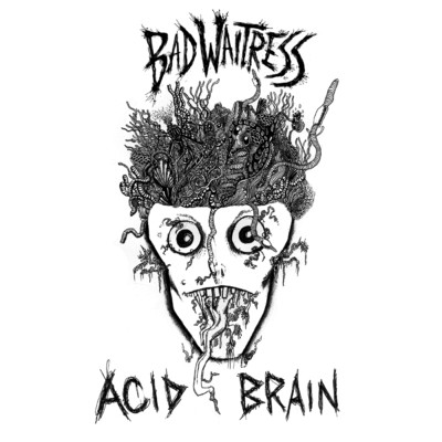 Acid Brain (Explicit)/Bad Waitress