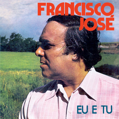 Eu E Tu/Francisco Jose