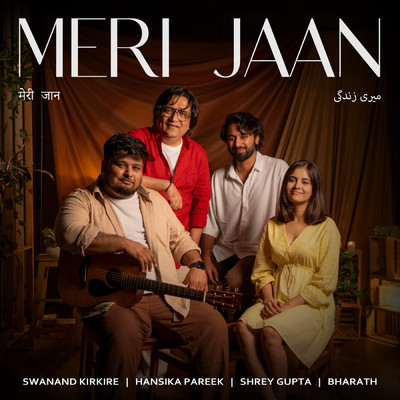 Meri Jaan (featuring Bharath)/Swanand Kirkire／Shrey Gupta／Hansika Pareek