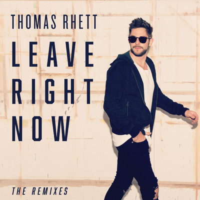 アルバム/Leave Right Now (The Remixes)/Thomas Rhett