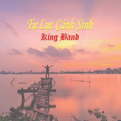 アルバム/Tu Luc Canh Sinh/King Band