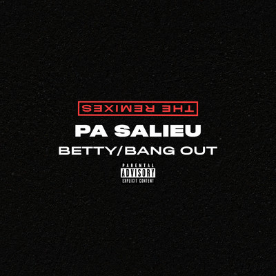 Betty ／ Bang Out (The Remixes)/Pa Salieu