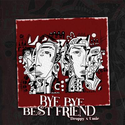 Bye Bye Best Friend/Droppy & Umie