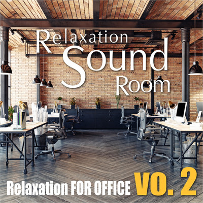 Relaxation FOR OFFICE(vo. 2_3)/リラクゼーションサウンドルーム
