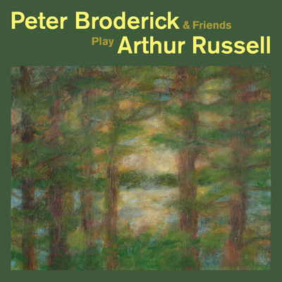 Peter Broderick & Friends Play Arthur Russell/Peter Broderick