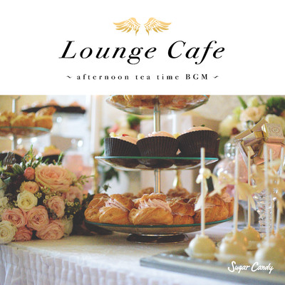 Lounge Cafe 〜afternoon tea time BGM〜/Chill Cafe Beats