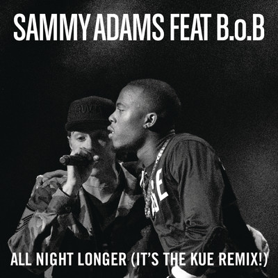 シングル/All Night Longer (It's The Kue Remix！ Main) feat.B.o.B/Sammy Adams