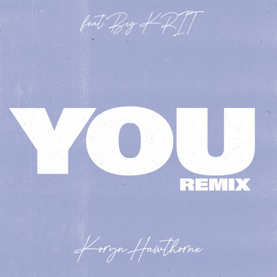 You (Remix) feat.Big K.R.I.T./Koryn Hawthorne