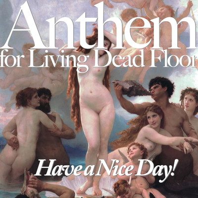 アルバム/Anthem for Living Dead Floor/Have a Nice Day！