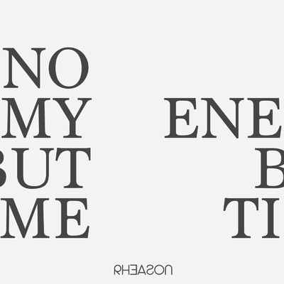 No Enemy But Time/Rheason