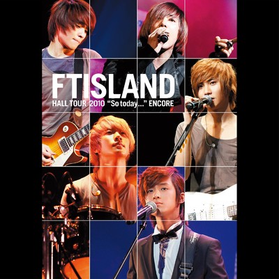 I change for you (Live-2010 Hall Tour -So today…-@Tokyo International Forum Hall A, Tokyo)/FTISLAND