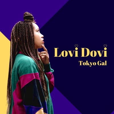 シングル/Lovi Dovi/Tokyo Gal