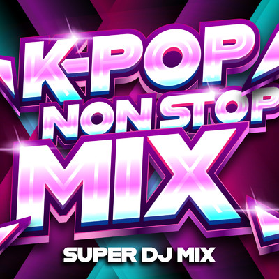 アルバム/K-POP NONSTOP MIX/SUPER DJ MIX