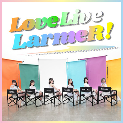 シングル/Love Live LarmeR！/LarmeR