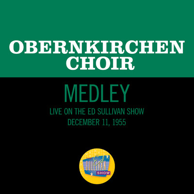God Rest Ye Merry Gentlemen／German Carol／Deck The Halls (Medley／Live On The Ed Sullivan Show, December 11, 1955)/Obernkirchen Choir