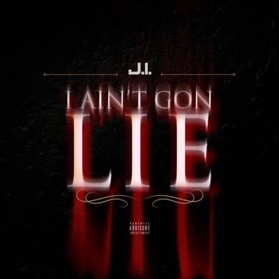 I Ain't Gon Lie (Explicit)/J.I the Prince of N.Y