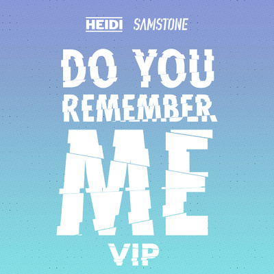 Do You Remember Me (VIP)/HEIDI／Samstone