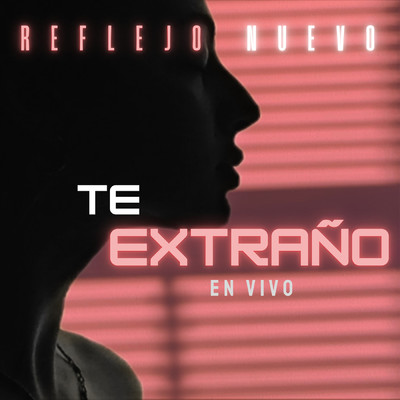 Te Extrano (En Vivo)/Reflejo Nuevo