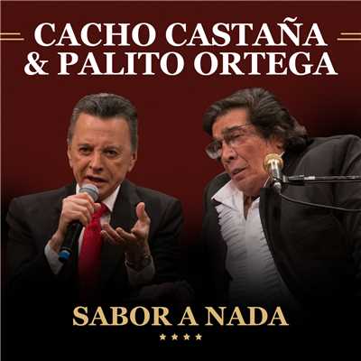 Sabor A Nada (featuring Palito Ortega／Live In Buenos Aires ／ 2016)/カチョ・カスターニャ