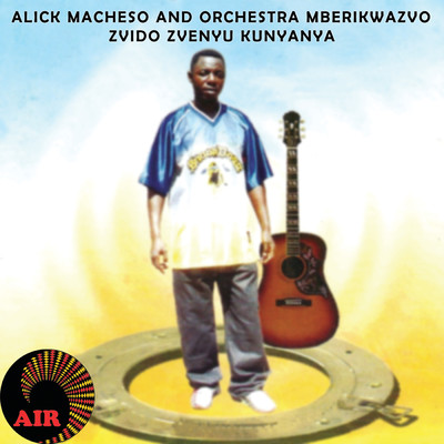 Zvido Zvenyu Kunyanya/Alick Macheso／Orchestra Mberikwazvo