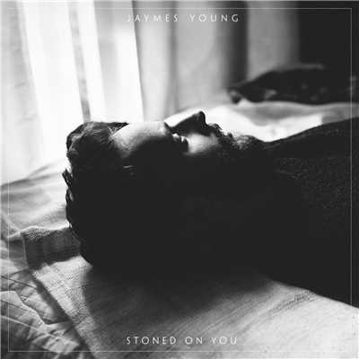 Stoned on You/Jaymes Young