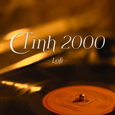 シングル/Tinh 2000 (lofi)/Hoang Mai