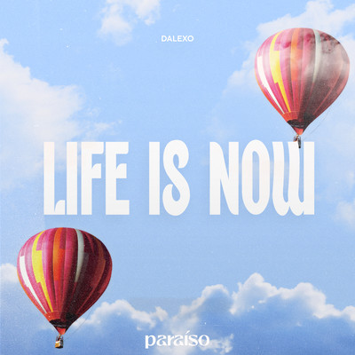 Life Is Now/DALEXO