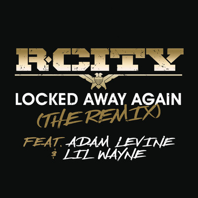 シングル/Locked Away Again (The Remix) feat.Adam Levine,Lil Wayne/R.シティ