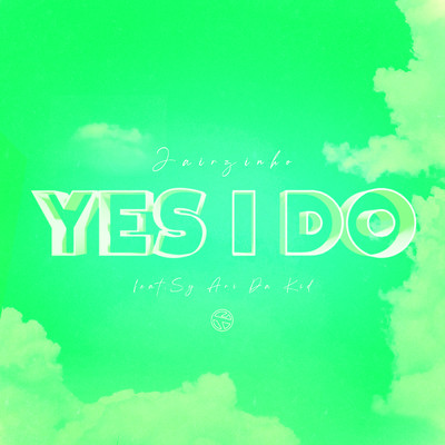 Yes I Do feat.Sy Ari Da Kid/Jairzinho