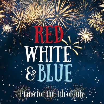Red White & Blue - Piano for the 4th of July/Relaxing Piano Crew