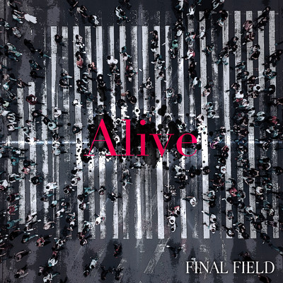 Alive/FINAL FIELD