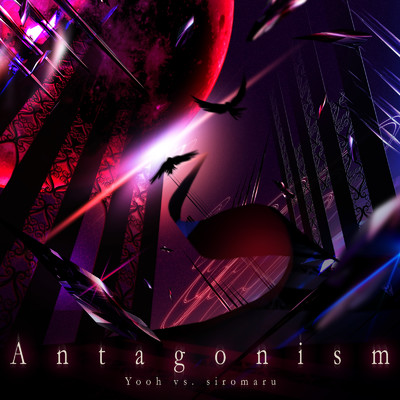 Antagonism/Yooh & siromaru