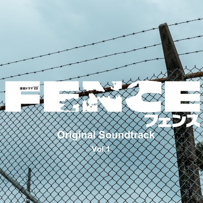 アルバム/WOWOW連続ドラマW「フェンス」オリジナルサウンドトラック vol.1/Various Artists